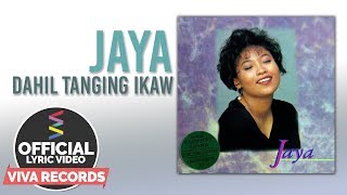 Jaya — Dahil Tanging Ikaw Official Lyric Video [upl. by Lomasi]