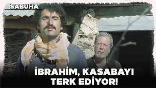 Sabuha Türk Filmi  İbrahim Kasabayı Terk Ediyor [upl. by Lezlie]