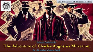 Sherlock Holmes  The Adventure of Charles Augustus Milverton  by Arthur Conan Doyle  Audiobook [upl. by Margette408]