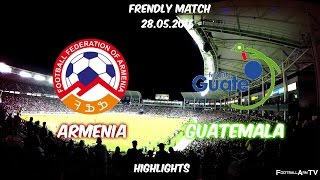 Friendly Match  Armenia 71 Guatemala  28052016 [upl. by Papst]