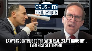 Lawyers Continue to Threaten Real Estate Industry…Even Post Settlement [upl. by Nylyahs]