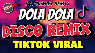 DOLA DOLA TIKTOK VIRAL  DISCO REMIX  DJ JOHNREY [upl. by Falito266]