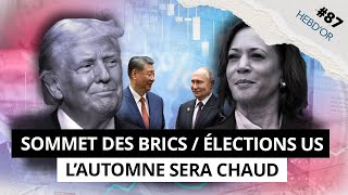 HEBDOR 87  SOMMET DES BRICS 2024 ÉLECTIONS US et COURS DE L’OR RECORD dans l’actu de la semaine [upl. by Latimer]