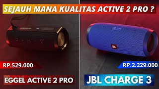 EGGEL ACTIVE 2 PRO VS JBL CHARGE 3  KUALITAS SUARA BAGAIKAN ANAK DAN BAPAK [upl. by Oflodur419]