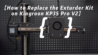 Replacing the Extruder Kit on Kingroon KP3S Pro V2 3D printer [upl. by Anifad]