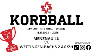 15112023 2015  Korbball Damen STVCUP Halle 116Final  Menznau LU VS WettingenBachs 2 AGZH [upl. by Anrak]