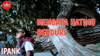 IPANK  Mengapa Hatimu Berduri Official Music Video Album Slow Rock [upl. by Laird]