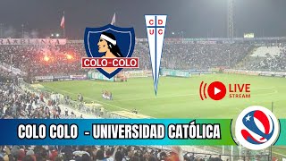 🔴 AHORA 🔴 Colo Colo vs Universidad Catolica en Vivo  FUTBOL CHILENO [upl. by Thorndike121]