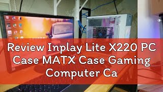 Review Inplay Lite X220 PC Case MATX Case Gaming Computer Case MATX Desktop Case Black [upl. by Hedaza]