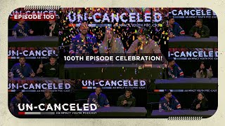 100th Episode Celebration  UnCanceled Podcast Ep 100 [upl. by Hedges]