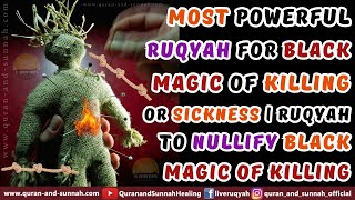 AL QURAN RUQYAH FOR BLACK MAGIC OF KILLING OR SICKNESS  RUQYAH TO NULLIFY SIHIR MAGIC OF KILLING [upl. by Leonanie]