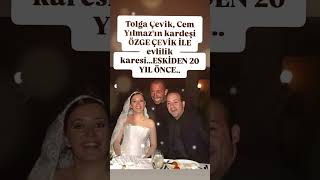 TOLGA ÇEVİK VE EŞİ ÖZGE ÇEVİK VE EŞŞNİN KARDEŞİ CEM YILMAZ İLE 20 YIL ÖNCE EVLİLİK KARESİ ESKİDEN [upl. by Aihsatsan]