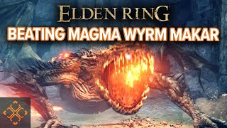 Elden Ring How To Defeat Magma Wyrm Makar [upl. by Piderit]