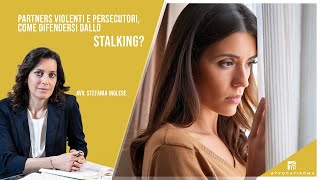 Partners violenti e persecutori come difendersi dallo stalking  Avv Stefania Inglese [upl. by Chae36]