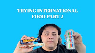 Trying International Food… Part 2 [upl. by Ellehsem]