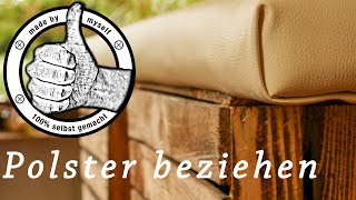 Polster beziehen polstern DIY Tutorial Anleitung [upl. by Ettedualc909]