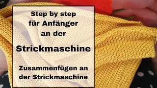 Strickmaschine für Anfänger Zusammenfügen an der Strickmaschine [upl. by Boynton349]