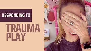 Responding to Trauma Play as a Foster Parent [upl. by Tasiana]