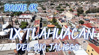 DRONE 4K IXTLAHUACAN DEL RIO JALISCO [upl. by Leanora]