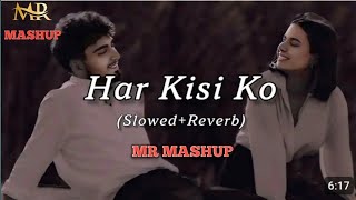 Har Kisi Ko  MR MASHUP SlowedReverb Music Edits best mashup [upl. by Jeramey]