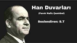 Han Duvarları Faruk Nafiz Çamlıbel Seslendiren ST [upl. by Htyderem]