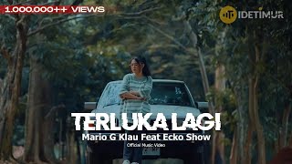 Mario G Klau Feat Ecko Show  Terluka Lagi  Official Music Video [upl. by Ellivro]