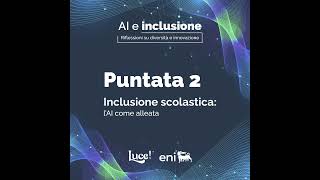 Episodio 2  Inclusione scolastica l’AI come alleata [upl. by Kippar]