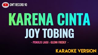 Joy Tobing  KARENA CINTA  Karaoke [upl. by Esinal]