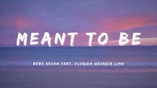 Bebe Rexha feat Florida Georgia Line  MEANT TO BELyrics [upl. by Julia817]