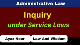 Inquiry Under Service Laws  Administrative law  Ayaz Noor [upl. by Mandell]