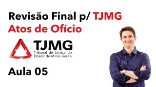 REVISÃO TJMG  Atos de Ofício  Aula 05 [upl. by Blynn905]