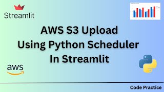 S3 Upload Using Python Scheduler In Streamlit  AWS  Code Practice [upl. by Newlin187]