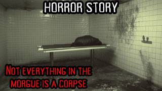 Not everything in the morgue is a corpse  Horror stories [upl. by Castro]