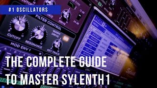 The Complete Guide To Master Sylenth1 1 Oscillators [upl. by Nea]