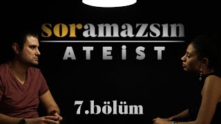 Soramazsın Ateist I 7 Bölüm [upl. by Bena]