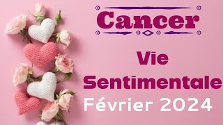 Cancer Vie sentimentale Février 2024 AMOUR [upl. by Dich]