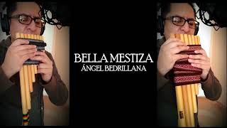 Bella mestiza Cover zampoñas quenas y saxos  Ángel Bedrillana [upl. by Aiselad]