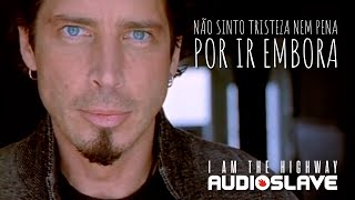 Audioslave  I Am The Highway Legendado em Português [upl. by Seidnac546]