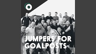 Jumpers For Goalposts [upl. by Hrutkay]