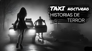 3 HISTORIAS DE TERROR de NOCTURNO TAXISTAS  HISTORIAS REALES [upl. by Aitan]