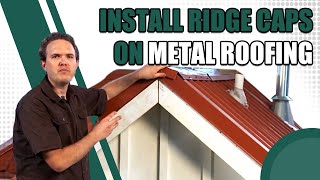 How to Install Ridge Caps on Metal Roofing [upl. by Beesley]