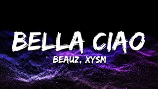 BEAUZ amp XYSM  Bella Ciao Lyrics [upl. by Akenihs]