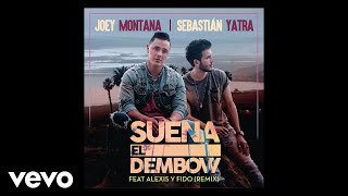 Joey Montana Sebastián Yatra  Suena El Dembow Audio  Remix ft Alexis amp Fido [upl. by Redvers]