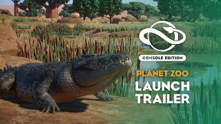 Planet Zoo Console Edition  Launch Trailer [upl. by Arac]