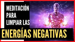 🧘🏻‍♂️MEDITACIÓN PARA LIMPIAR LAS ENERGÍAS NEGATIVAS 🧘🏻‍♂️ [upl. by Fortna]