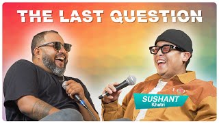 THE LAST QUESTION WITH SUSHANT KHATRI [upl. by Notnerb]