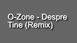 OZone  Despre Tine Remix [upl. by Ymrej]