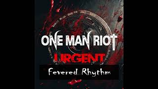 ONE MAN RIOT  Fevered Rhythm [upl. by Annayk]