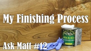 My Finishing Process for Woodworking Ask Matt 12 [upl. by Briana596]