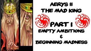 Aerys II The Mad King PART 1 [upl. by Heath]